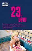 Couverture du livre « 23 et demi ; les aventures d'une mère, de sa fille et d'un chromosome surnuméraire » de Cristina Nehring aux éditions Premier Parallele