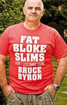 Couverture du livre « Fat Bloke Slims: How I Lost Three Stone » de Byron Bruce aux éditions Adult Pbs