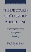 Couverture du livre « The Discourse of Classified Advertising: Exploring the Nature of Lingu » de Bruthiaux Paul aux éditions Oxford University Press Usa