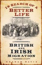 Couverture du livre « In Search of a Better Life » de Graham Davis aux éditions History Press Digital