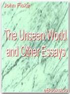 Couverture du livre « The Unseen World and Other Essays » de John Fiske aux éditions Ebookslib