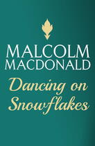 Couverture du livre « Dancing On Snowflakes » de Macdonald Malcolm aux éditions Hodder And Stoughton Digital