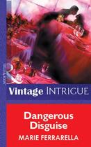 Couverture du livre « Dangerous Disguise (Mills & Boon Vintage Intrigue) » de Marie Ferrarella aux éditions Mills & Boon Series