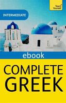 Couverture du livre « Complete Greek (Learn Greek with Teach Yourself) » de Matsukas Aristarhos aux éditions Hodder And Stoughton Digital