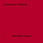 Couverture du livre « Coming on Strong » de Norman Singer aux éditions Epagine