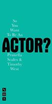 Couverture du livre « So You Want To Be An Actor? » de Scales Prunella aux éditions Hern Nick Digital