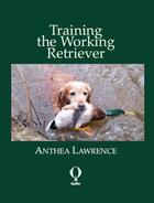 Couverture du livre « Training the Working Retriever » de Lawrence Anthea aux éditions Quiller Books Digital