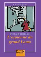 Couverture du livre « L'espionne du grand Lama » de Gustave Le Rouge aux éditions Kailash