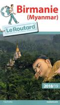 Couverture du livre « Guide du Routard ; Birmanie (édition 2018/2019) » de Collectif Hachette aux éditions Hachette Tourisme