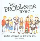 Couverture du livre « Le probleme avec... » de Babette Cole aux éditions Seuil Jeunesse