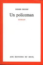 Couverture du livre « Un policeman » de Didier Decoin aux éditions Seuil