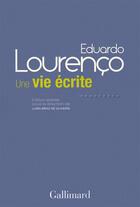 Couverture du livre « Une vie écrite » de Eduardo Lourenco aux éditions Gallimard