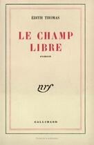 Couverture du livre « Le champ libre » de Edith Thomas aux éditions Gallimard