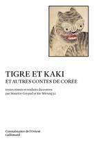 Couverture du livre « Tigre et kaki et autres contes de Corée » de Anonyme aux éditions Gallimard