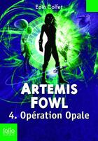 Couverture du livre « Artemis Fowl t.4 ; opération opale » de Eoin Colfer aux éditions Gallimard-jeunesse