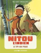 Couverture du livre « Nitou l'Indien t.10 ; le tipi qui pique » de Marc Cantin et Sebastien Pelon aux éditions Pere Castor