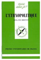 Couverture du livre « L'ethnopolitique » de Roland Breton aux éditions Que Sais-je ?