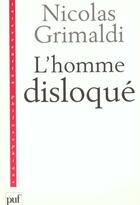 Couverture du livre « L'homme disloqué » de Nicolas Grimaldi aux éditions Puf