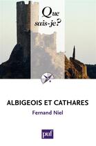 Couverture du livre « Albigeois et Cathares (18e édition) » de Fernand Niel aux éditions Que Sais-je ?