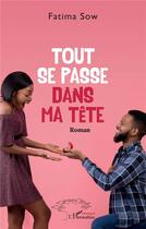 Couverture du livre « Tout se passe dans ma tête » de Fatima Sow aux éditions L'harmattan