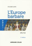 Couverture du livre « L'Europe barbare ; 476-714 » de Sylvie Joye aux éditions Armand Colin