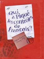 Couverture du livre « Qui a piqué les contrôles de français ? (édition 2011) » de Fanny Joly et Nicolas De Hirsching aux éditions Casterman