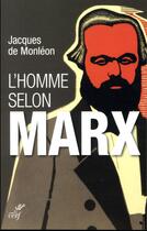 Couverture du livre « L'homme selon Marx » de Jacques De Montleon aux éditions Cerf