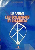 Couverture du livre « Le Vent Les Eoliennes Et L'Habitat » de Le Chapellier P aux éditions Eyrolles
