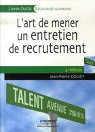 Couverture du livre « L'art de mener un entretien de recrutement » de Jean-Pierre Doury aux éditions Organisation