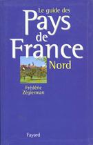 Couverture du livre « Le guide des pays de france - nord » de Zegierman Fredric aux éditions Fayard