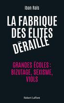 Couverture du livre « La fabrique des élites déraille » de Iban Rais aux éditions Robert Laffont