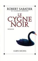 Couverture du livre « Le cygne noir » de Robert Sabatier aux éditions Albin Michel