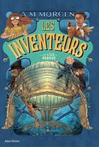 Couverture du livre « Les inventeurs Tome 2 : les inventeurs et l'île perdue » de A. M. Morgen aux éditions Albin Michel