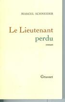 Couverture du livre « Le lieutenant perdu » de Marcel Schneider aux éditions Grasset