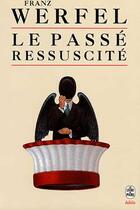 Couverture du livre « Le passe ressuscite » de Werfel-F aux éditions Le Livre De Poche