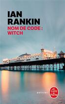 Couverture du livre « Nom de code : witch » de Ian Rankin aux éditions Le Livre De Poche