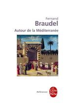 Couverture du livre « Autour de la mediterranee » de Fernand Braudel aux éditions Le Livre De Poche