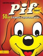 Couverture du livre « Pif Gadget ; 50 ans d'humour, d'aventures et de BD » de Christophe Quillien aux éditions Hors Collection