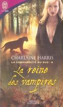 Couverture du livre « La communauté du sud Tome 6 ; la reine des vampires » de Charlaine Harris aux éditions J'ai Lu