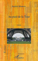 Couverture du livre « Au pied de la tour » de Andrée Montero aux éditions Editions L'harmattan