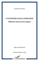 Couverture du livre « L'autonomie dans la migration - reflexion autour d'une enigme » de Constance De Gourcy aux éditions Editions L'harmattan