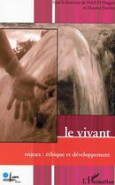 Couverture du livre « Le vivant : Enjeux : éthique et développement » de Nabil El Haggar et Maurice Porchet aux éditions Editions L'harmattan