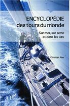 Couverture du livre « Encyclopédie des tours du monde ; sur mer, sur terre et dans les airs » de Christian Nau aux éditions Editions L'harmattan