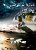 Couverture du livre « Un regard sur le monde » de Florent Otis aux éditions Books On Demand