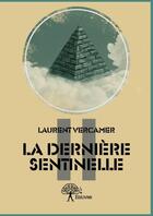 Couverture du livre « La dernière sentinelle t.2 » de Laurent Vercamer aux éditions Edilivre