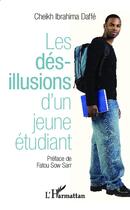 Couverture du livre « Désillusions d'un jeune étudiant » de Cheikh Ibrahima Daffe aux éditions L'harmattan