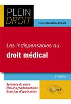 Couverture du livre « Les indispensables du droit médical » de Magali Bouteille-Brigant aux éditions Ellipses
