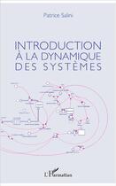 Couverture du livre « Introduction à la dynamique de systèmes » de Patrice Salini aux éditions L'harmattan
