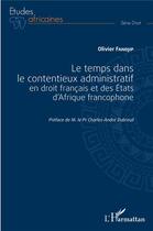 Couverture du livre « Le temps dans le contentieux administratif en droit francais et des états d'Afrique francophone » de Olivier Fandjip aux éditions L'harmattan