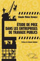 Couverture du livre « Étude de prix dans les entreprises de travaux publics » de Claude Moise Dembele aux éditions L'harmattan